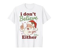 I Don't Believe in You Either Funny Santa Christmas Maglietta