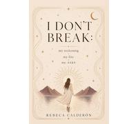 I Don't Break: My Reckoning, My Fire, My Rise