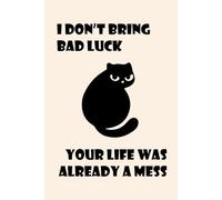 I Don't Bring Bad Luck Notebook - Funny Sarcastic Black Cat Graph Paper Notebook 6x9, 150 Grid Pages, Grumpy Cat Journal with Cat Peek on Every ... Pages for Notes, Sketching, and Daily Writing