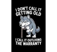 I Don't Call It Getting Old I Call It Outliving The Warranty: 6X9" 110 pages notebook