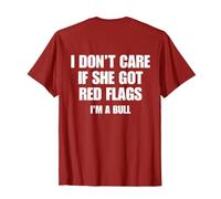 I Don't Care If She Got Red Flags I'm A Bull (ON Back) Maglietta