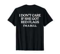 I Don't Care If She Got Red Flags I'm A Bull Y2K Trendy Back Maglietta
