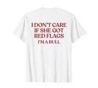 I Don't Care If She Got Red Flags I'm A Bull Y2K Trendy Back Maglietta