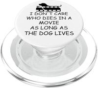 I Dont Care Who Dies in Movie as Long as Dog Lives Dog Mom PopSockets PopGrip per MagSafe