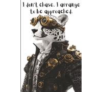 I don't chase. I arrange to be approached.