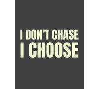 I don't chase. I choose.: Large 8.5x11 Lined Notebook for School, Work & Journaling - 200 Pages, Bold Statement Cover