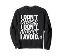 I Don't Chase, I Don't Attract, I Avoid Mentalità Felpa