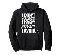 I Don't Chase, I Don't Attract, I Avoid Mentalità Felpa con Cappuccio
