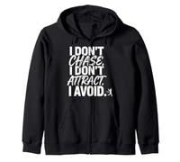 I Don't Chase, I Don't Attract, I Avoid Mentalità Felpa con Cappuccio
