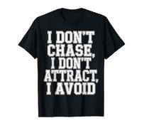 I Don't Chase, I Don't Attract, I Avoid Mentalità - Maglietta
