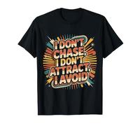 I Don't Chase, I Don't Attract, I Avoid Mentalità - Maglietta