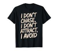 I Don't Chase, I Don't Attract, I Avoid Mentalità - Maglietta