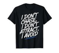 I Don't Chase, I Don't Attract, I Avoid Mentalità - Maglietta