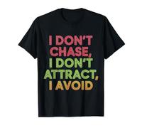 I Don't Chase, I Don't Attract, I Avoid Mentalità - Maglietta