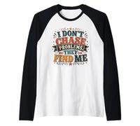 I Don't Chase Problems Divertente Sarcastico Citazione Maglia con Maniche Raglan