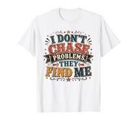 I Don't Chase Problems Divertente Sarcastico Citazione Maglietta