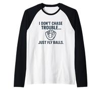 I Don't Chase Trouble Just Fly Balls - Divertente Design da Baseball Maglia con Maniche Raglan