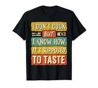 I Don't Cook But I Know How It's Supposed To Taste |- Maglietta