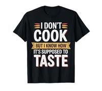 I Don't Cook But I Know How It's Supposed To Taste |- Maglietta