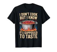 I Don't Cook But I Know How It's Supposed To Taste - Maglietta