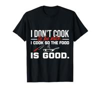 I Don't Cook To Be Nice I Cook So The Food Is Good Maglietta