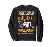 I Don't Curse I Speak Fluent Trucker Funny Truck Driver Felpa