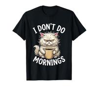 I Don't Do Mornings - Funny Saying Attitude novità Meme Cat Maglietta