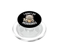 I Don't Do Mornings - Funny Saying Attitude novità meme Cat PopSockets PopGrip per MagSafe
