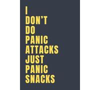 I don't do panic attacks, Just panic snacks | Funny Journal For Gags | 120 Lined pages: Stress Eating Meets Sass