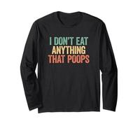 I Don't Eat Anything That Poops Maglia a Manica