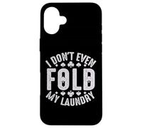 I Don't Even Fold My Laundry Custodia per iPhone 16 Plus