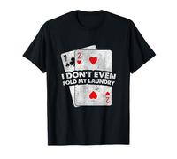 I Don't Even Fold My Laundry Gioco D'azzardo Poker Giocatori Design Maglietta