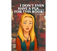 I Don't Even Have a Pla… for This Book!: Let's write weird things, smelly cat approved