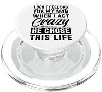 I Don't Feel Bad For My Man When I Act Crazy He Chose This PopSockets PopGrip per MagSafe