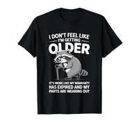 I Don't Feel Like I'm Getting Older Funny Fathers Day Humor Maglietta