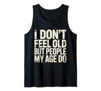 I Don't Feel Old But People My Age Do Midlife Humor - Canotta