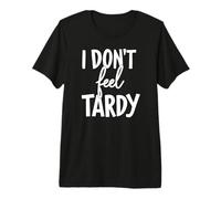 I Don't Feel Tardy Funny Lazy Motivation Late Funny School Maglietta Premium