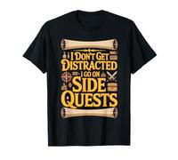 I Don't Get Distracted I Go On Side Quests - Maglietta