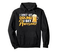 I Don't Get Drunk I Get Awesome Drinking Beer Lover Drinker Felpa con Cappuccio