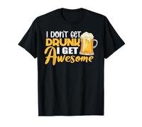 I Don't Get Drunk I Get Awesome Drinking Beer Lover Drinker Maglietta