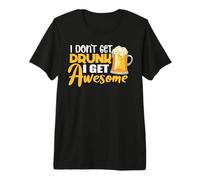 I Don't Get Drunk I Get Awesome Drinking Beer Lover Drinker Maglietta Premium