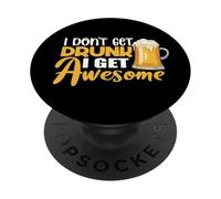 I Don't Get Drunk I Get Awesome Drinking Beer Lover Drinker PopSockets PopGrip Adesivo
