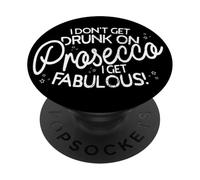 I Don't Get Drunk On Prosecco I Get Fabulous PopSockets PopGrip Adesivo