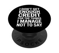 I Don't Get Enough Credit Divertente Sarcastico Citazione Umorismo PopSockets PopGrip Adesivo