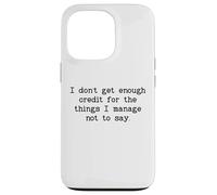 I Don't Get Enough Credit for the Things I Manage Not to Say Custodia per iPhone 13 Pro