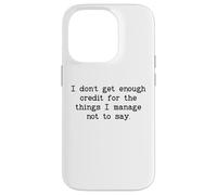 I Don't Get Enough Credit for the Things I Manage Not to Say Custodia per iPhone 14 Pro