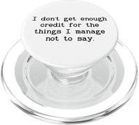 I Don't Get Enough Credit for the Things I Manage Not to Say PopSockets PopGrip per MagSafe