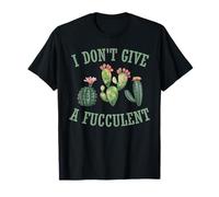 I Don't Give A Fucculent Maglietta