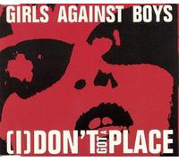 I Don't Got a Place by Girls Against Boys (1994-09-27)