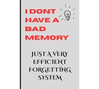 I don't have a bad memory just a very efficient forgetting system.: Funny journal notebook for the forgetful.